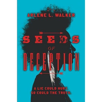 Seeds of Deception - by  Arlene L Walker (Paperback)