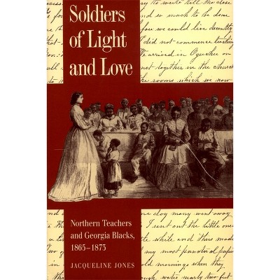 Soldiers of Light and Love - (Brown Thrasher Books) by  Jacqueline Jones (Paperback)