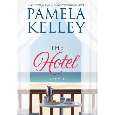 The Hotel - by  Pamela M Kelley (Hardcover)