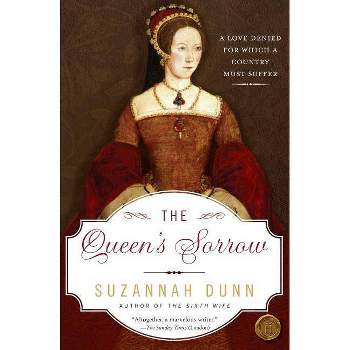 The Queen's Sorrow - by  Suzannah Dunn (Paperback)
