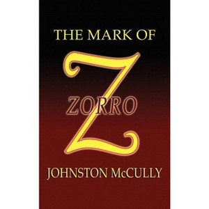 The Mark of Zorro - by  Johnston D McCulley (Hardcover) - 1 of 1