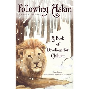 Following Aslan - by  Kenneth R McIntosh (Paperback) - 1 of 1