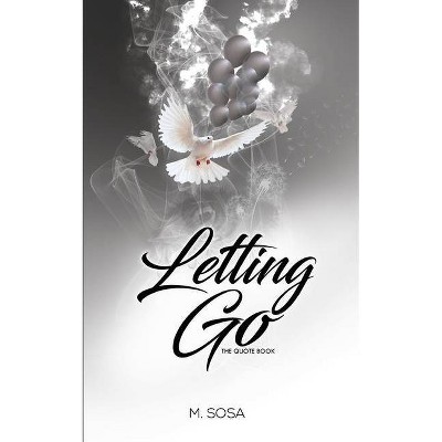 Letting Go - by  M Sosa (Paperback)