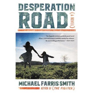 Desperation Road - by  Michael Farris Smith (Paperback) - 1 of 1