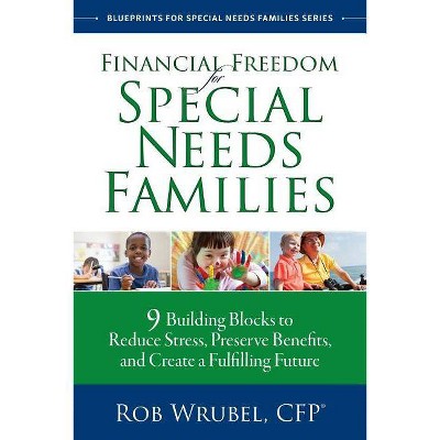 Financial Freedom for Special Needs Families - by  Rob Wrubel (Paperback)