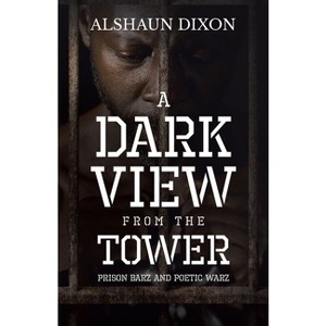 A Dark View From The Tower - by  Alshaun Dixon (Paperback) - 1 of 1