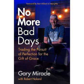 No More Bad Days - by  Gary Miracle (Paperback)