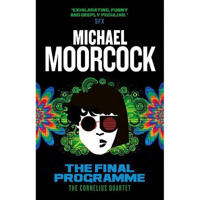 The Final Programme - (Eternal Champion) by  Michael Moorcock (Paperback)