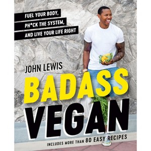 Badass Vegan - by  John W Lewis & Rachel Holtzman (Hardcover) - 1 of 1