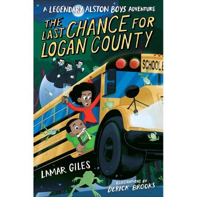 The Last Chance for Logan County - (A Legendary Alston Boys Adventure) by  Lamar Giles (Hardcover)