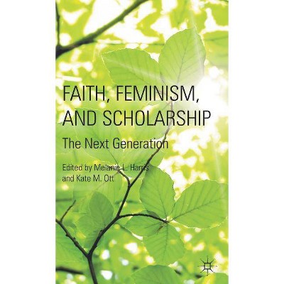 Faith, Feminism, and Scholarship - by  M Harris & K Ott (Hardcover)