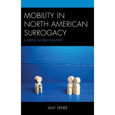 Mobility in North American Surrogacy - by  Amy Speier (Hardcover)