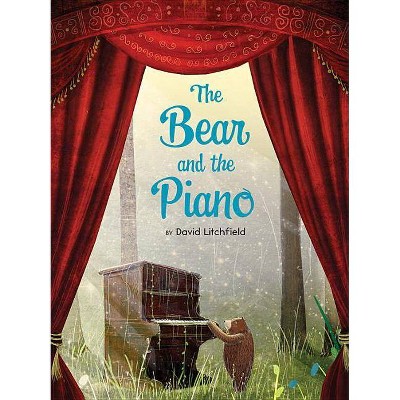 The Bear and the Piano - by  David Litchfield (Hardcover)