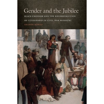 Gender and the Jubilee - (Studies in the Legal History of the South) by  Sharon Romeo (Paperback)