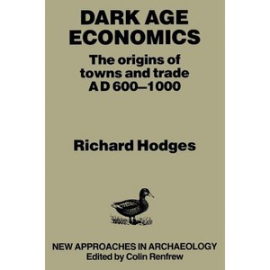 Dark Age Economics - 2nd Edition by  Richard Hodges (Paperback) - 1 of 1