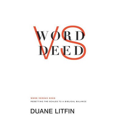 Word Versus Deed - by  Duane Litfin (Paperback)