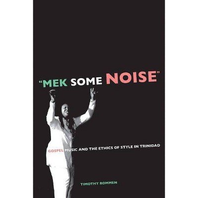 Mek Some Noise, 11 - (Music of the African Diaspora) by  Timothy Rommen (Paperback)