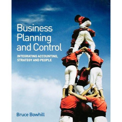 Business Planning and Control - by  Bruce Bowhill (Paperback)