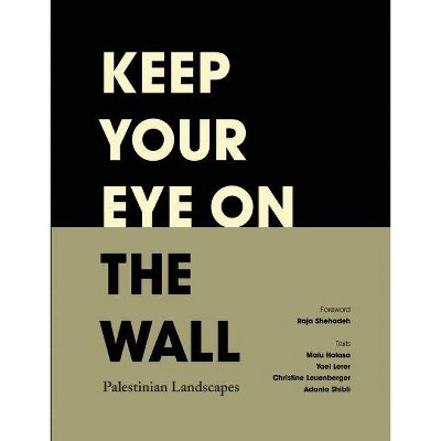 Keep Your Eye on the Wall - by  Olivia Snaije & Mitchell Albert (Hardcover)