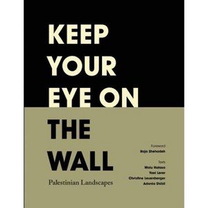 Keep Your Eye on the Wall - by  Olivia Snaije & Mitchell Albert (Hardcover) - 1 of 1