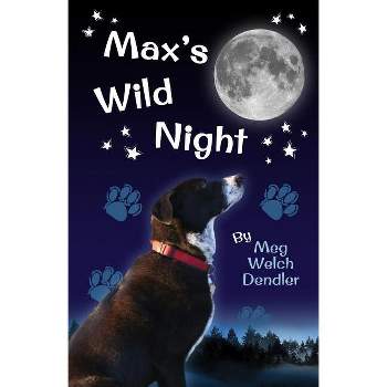 Max's Wild Night - 2nd Edition by Meg Welch Dendler