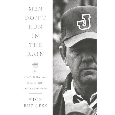 Men Don't Run in the Rain - by  Rick Burgess (Hardcover)