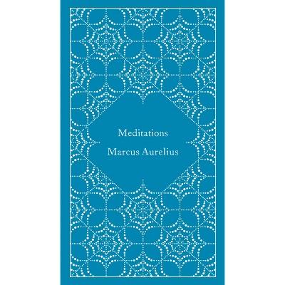 Meditations - (Penguin Classics) Annotated by Marcus Aurelius (Paperback)