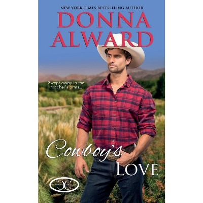 Cowboy's Love - (Cowboy Collection) 2nd Edition by  Donna Alward (Paperback)