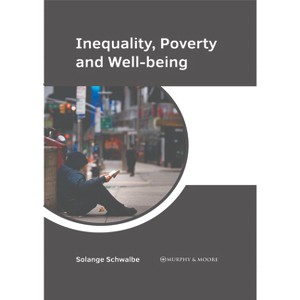 Inequality, Poverty and Well-Being - by  Solange Schwalbe (Hardcover) - 1 of 1