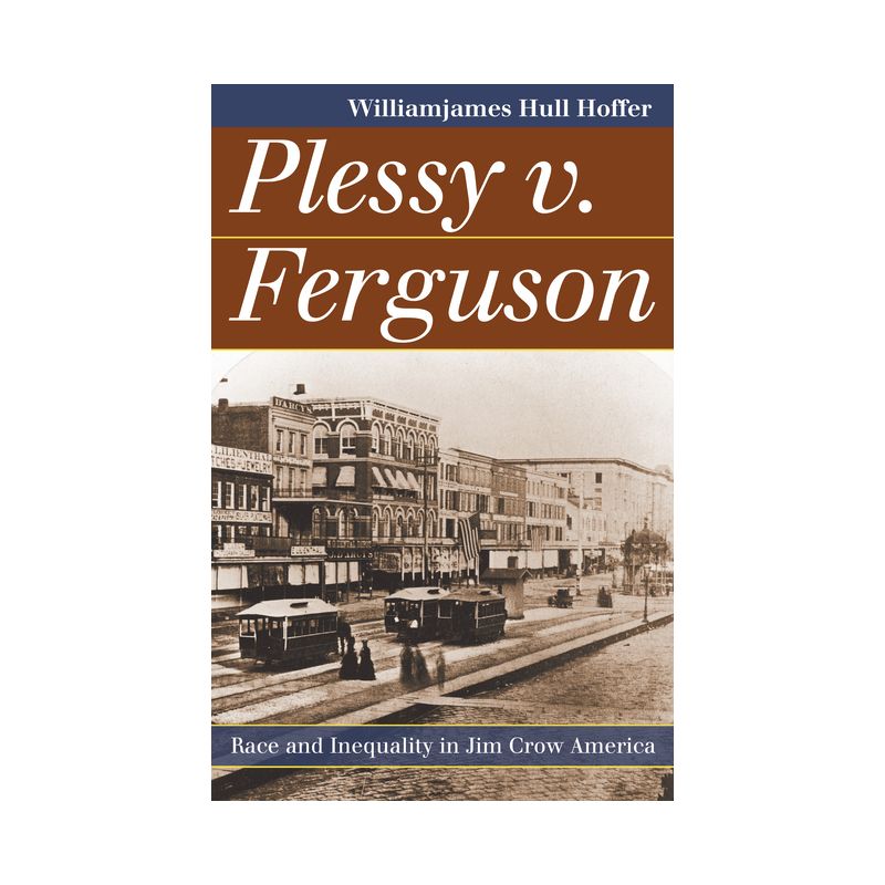 Plessy v. Ferguson - by Williamjames Hull Hoffer, 1 of 2