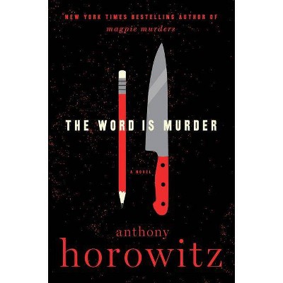  The Word Is Murder - (A Hawthorne and Horowitz Mystery) by  Anthony Horowitz (Hardcover) 