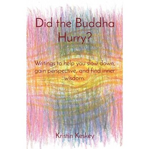 Did the Buddha Hurry? - by  Kristin Keskey (Paperback) - 1 of 1