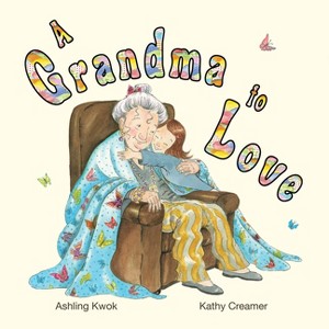 A Grandma to Love - by  Ashling Kwok (Hardcover) - 1 of 1