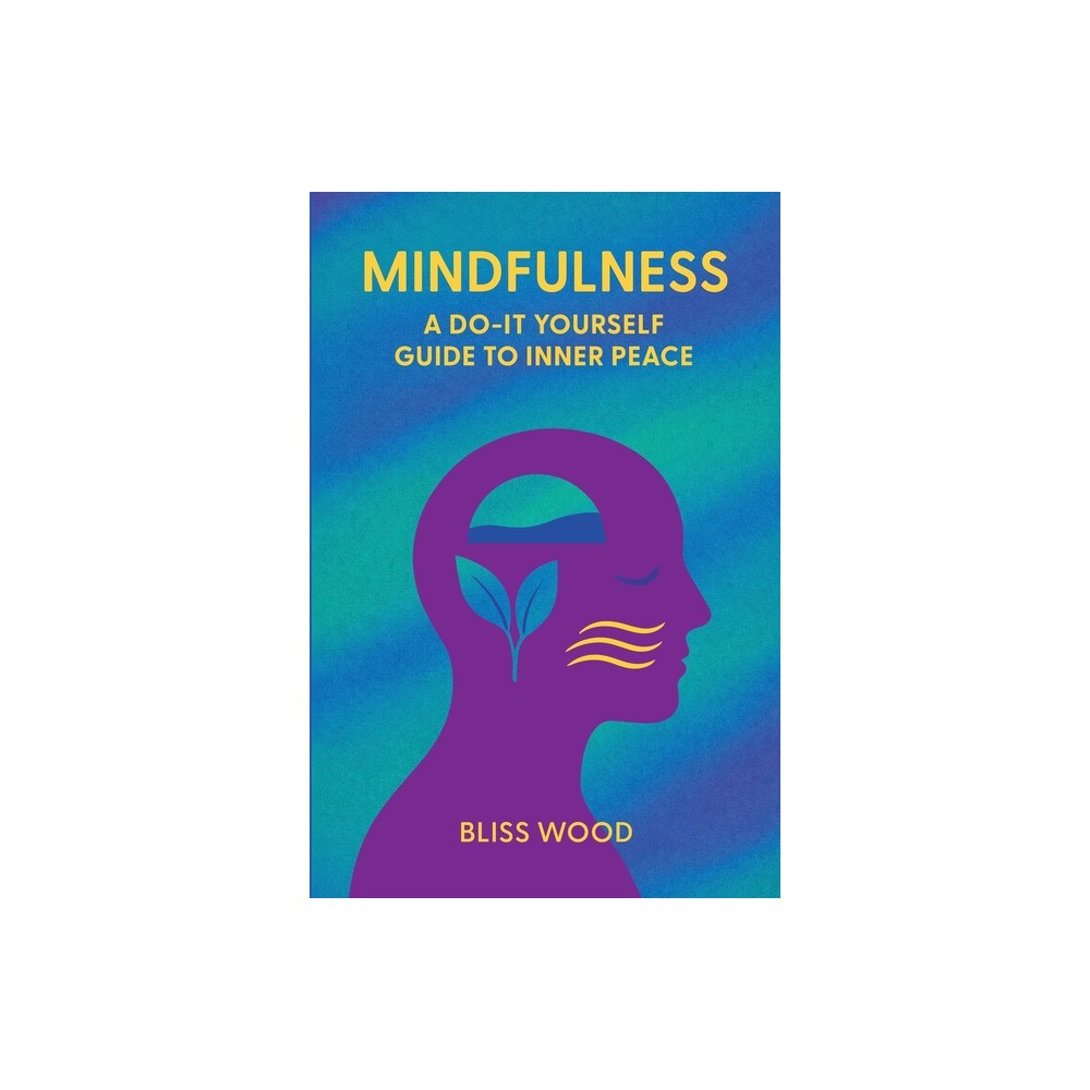 Mindfulness - by Bliss Wood (Paperback)