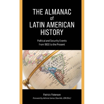 The Almanac of Latin American History - by  Patrick Paterson (Paperback)