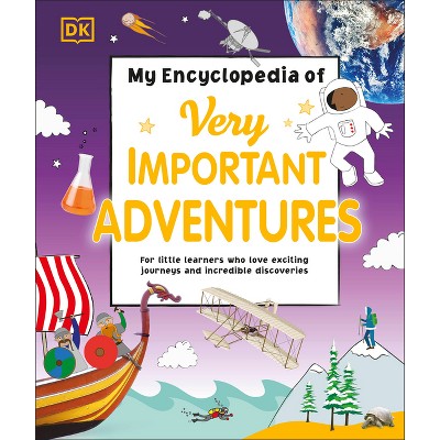 My Encyclopedia of Very Important Adventures - (My Very Important Encyclopedias) by  DK (Hardcover)