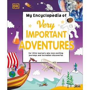 My Encyclopedia of Very Important Adventures - (My Very Important Encyclopedias) by  DK (Hardcover) - 1 of 1