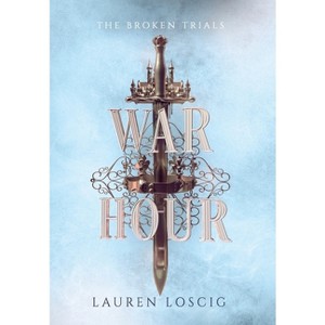 War Hour - (The Broken Trials) by Lauren Loscig - 1 of 1