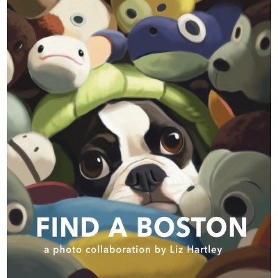 Find a Boston - by  Liz Hartley (Hardcover)