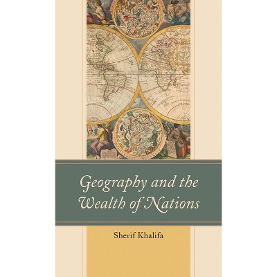 Geography and the Wealth of Nations - by  Sherif Khalifa (Paperback)