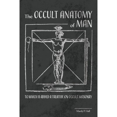 The Occult Anatomy Of Man - By Manly P Hall (paperback) : Target