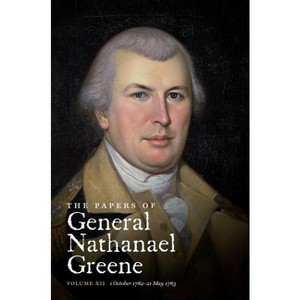 The Papers of General Nathanael Greene - (Published for the Rhode Island Historical Society) by  Dennis M Conrad & Roger N Parks (Paperback) - 1 of 1