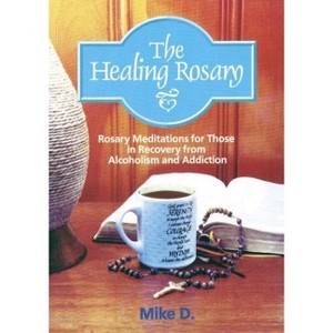 The Healing Rosary - by  Mike D (Paperback) - 1 of 1