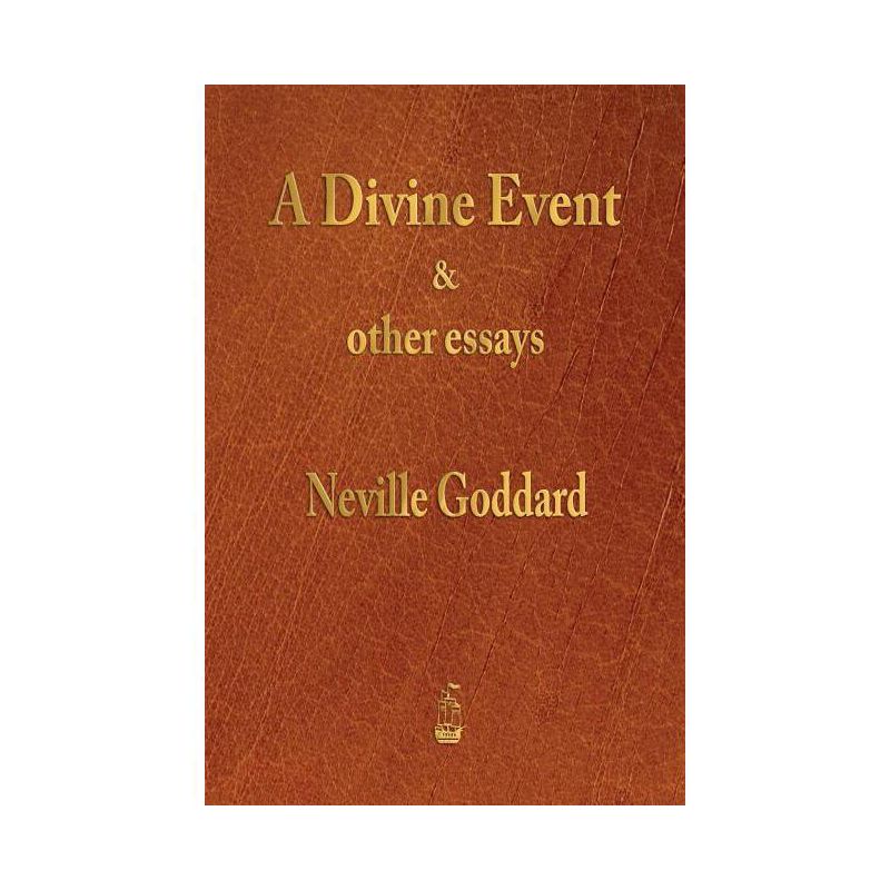 A Divine Event and Other Essays - by  Neville Goddard (Paperback), 1 of 2
