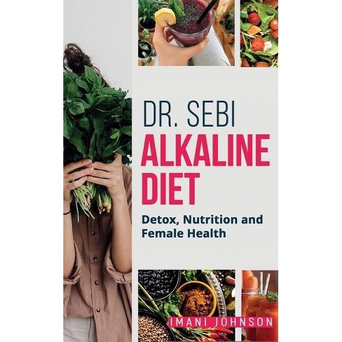 Dr Sebi Alkaline Diet By Imani Johnson Hardcover Target