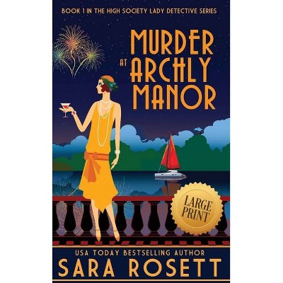 Murder at Archly Manor - (High Society Lady Detective) Large Print by  Sara Rosett (Hardcover)