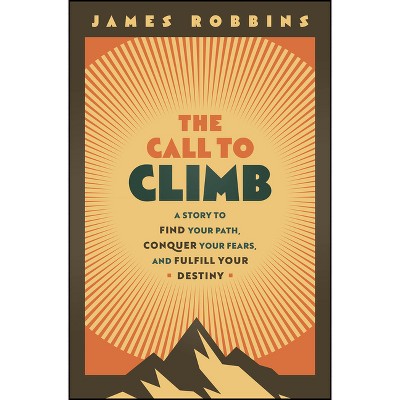 The Call to Climb - by  James Robbins (Hardcover)