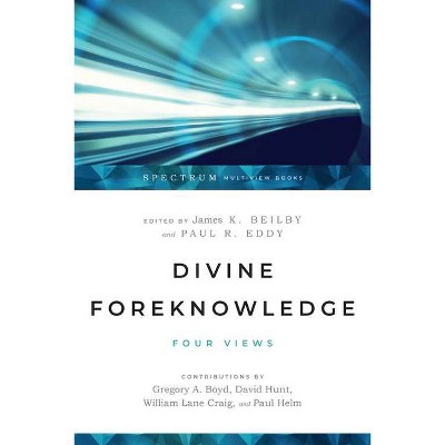 Divine Foreknowledge - (Spectrum Multiview Book) by  James K Beilby & Paul R Eddy (Paperback)