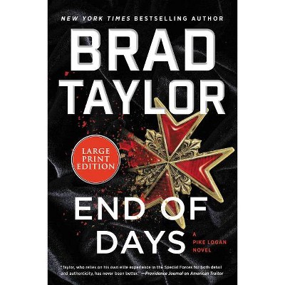 End of Days - (Pike Logan) Large Print by  Brad Taylor (Paperback)