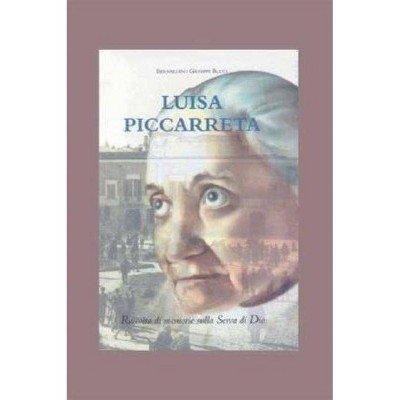 Luisa Piccarreta - by  Bernardino Giuseppe Bucci (Paperback)